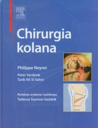 Chirurgia kolana. Autor: Neyret Philippe, Verdonk Peter, Selmi Tarik Ait Si. Dobreksiazki.pl Okładka książki Chirurgia kolana