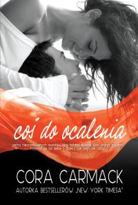 Coś do ocalenia. Autor: Carmack Cora. Dobreksiazki.pl Okładka książki Coś do ocalenia