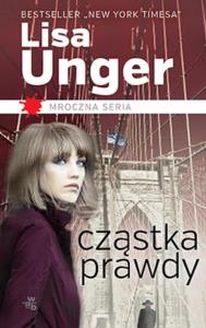Cząstka prawdy. Autor: Unger Lisa. Dobreksiazki.pl Okładka książki Cząstka prawdy