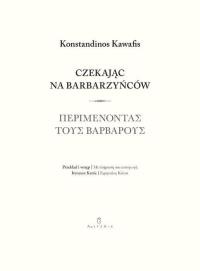 Czekając na barbarzyńców. Autor: Kawafis Konstantinos. Dobreksiazki.pl Okładka książki Czekając na barbarzyńców