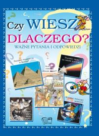 Czy wiesz dlaczego? Ważne pytania i odpowiedzi w.2. Autor: Opracowanie zbiorowe. Dobreksiazki.pl Okładka książki Czy wiesz dlaczego? Ważne pytania i odpowiedzi w.2