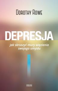 Depresja. Jak skruszyć mury więzienia swojego .... Autor: Dorothy Rowe. Dobreksiazki.pl Okładka książki Depresja. Jak skruszyć mury więzienia swojego ...
