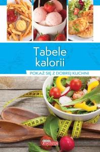 Dobra kuchnia. Tabele kalorii. Autor: Opracowanie zbiorowe. Dobreksiazki.pl Okładka książki Dobra kuchnia. Tabele kalorii
