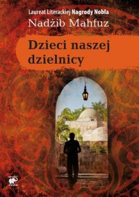 Dzieci naszej dzielnicy TW. Autor: Mahfuz Nadżib. Dobreksiazki.pl Okładka książki Dzieci naszej dzielnicy TW