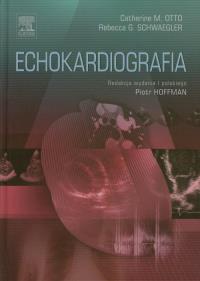 Echokardiografia. Autor: Otto Catherine M., Schwaegler Rebecca G.. Dobreksiazki.pl Okładka książki Echokardiografia