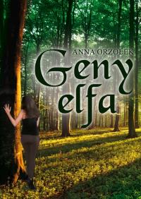 Geny Elfa. Autor: Orzołek Anna. Dobreksiazki.pl Okładka książki Geny Elfa