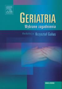 Geriatria Wybrane zagadnienia. Autor: red.Krzysztof Galus. Dobreksiazki.pl Okładka książki Geriatria Wybrane zagadnienia