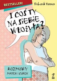 I coś Ty na siebie włożyła?. Autor: Deborah Tannen. Dobreksiazki.pl Okładka książki I coś Ty na siebie włożyła?