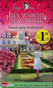 Ida wśród magnolii t.1 Sensacyjna wiadomość. Autor: Dornberg Michaela. Dobreksiazki.pl Okładka książki Ida wśród magnolii t.1 Sensacyjna wiadomość