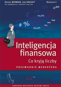 Inteligencja finansowa. Co kryją liczby .... Autor: Berman K., Knight J., Case John. Dobreksiazki.pl Okładka książki Inteligencja finansowa. Co kryją liczby ...