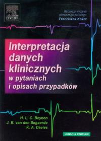 Interpretacja danych klinicznych w pytaniach i opisach przypadków. Autor: Beynon H.L.C., Bogaerde J.B., Davies K.A.. Dobreksiazki.pl Okładka książki Interpretacja danych klinicznych w pytaniach i opisach przypadków
