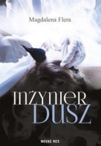Inżynier dusz. Autor: Flera Magdalena. Dobreksiazki.pl Okładka książki Inżynier dusz