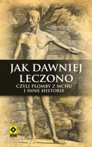 Jak dawniej leczono. Autor: Nathan Belofsky. Dobreksiazki.pl Okładka książki Jak dawniej leczono
