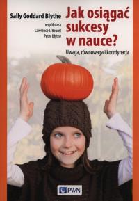 Jak osiągać sukcesy w nauce? Uwaga.... Autor: Blythe Goddard Sally. Dobreksiazki.pl Okładka książki Jak osiągać sukcesy w nauce? Uwaga...