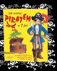 Jak zostać piratem w 7 dni. Autor: Rees Lesley. Dobreksiazki.pl Okładka książki Jak zostać piratem w 7 dni
