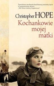 Kochankowie mojej matki. Autor: Hope Christopher. Dobreksiazki.pl Okładka książki Kochankowie mojej matki