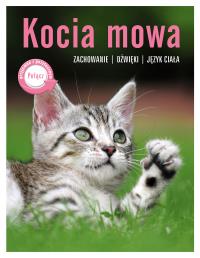 Kocia mowa. Zachowanie, dźwięki, język ciała. Autor: Rauth-Widmann Brigitte. Dobreksiazki.pl Okładka książki Kocia mowa. Zachowanie, dźwięki, język ciała