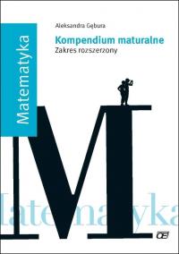 Kompendium maturalne. Matematyka ZR OE. Autor: Aleksandra Gębura. Dobreksiazki.pl Okładka książki Kompendium maturalne. Matematyka ZR OE