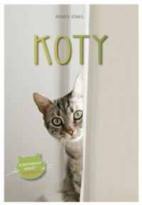 Koty. Kompedium. Autor: Renate Jones. Dobreksiazki.pl Okładka książki Koty. Kompedium