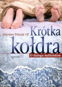 Krótka kołdra O dialogu małżeńskim. Autor: Mirosław Pilśniak. Dobreksiazki.pl Okładka książki Krótka kołdra O dialogu małżeńskim