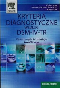 Kryteria diagnostyczne według DSM-IV-TR. Wydawca: Edra Urban & Partner. Dobreksiazki.pl Opakowanie Kryteria diagnostyczne według DSM-IV-TR