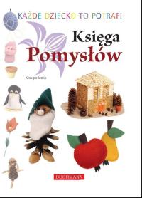 Księga pomysłów. Autor: praca zbiorowa. Dobreksiazki.pl Okładka książki Księga pomysłów
