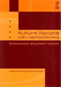 Kultura fizyczna osób z niepełnosprawnością. Autor: Stanisław Kowalik (red.). Dobreksiazki.pl Okładka książki Kultura fizyczna osób z niepełnosprawnością