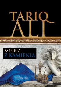 Kwintet Muzułmański. Kobieta z kamienia. Tom 3. Autor: Tariq Ali. Dobreksiazki.pl Okładka książki Kwintet Muzułmański. Kobieta z kamienia. Tom 3