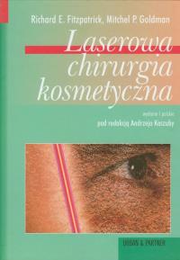 Laserowa chirurgia kosmetyczna. Autor: Fitzpatrick Richard E., Goldman Mitchel P.. Dobreksiazki.pl Okładka książki Laserowa chirurgia kosmetyczna