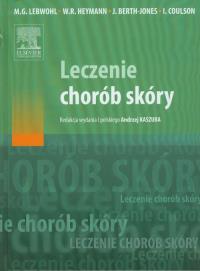 Leczenie chorób skóry. Autor: Lebwohl Mark G., Heyman Warren R., Berth-Jones John, Coulson Ian. Dobreksiazki.pl Okładka książki Leczenie chorób skóry