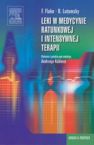 Leki w medycynie ratunkowej i intensywnej terapii. Autor: Flake Frank, Lutomsky Boris. Dobreksiazki.pl Okładka książki Leki w medycynie ratunkowej i intensywnej terapii
