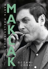 Maklak. Oczami córki. TW. Autor: Maklakiewicz Marta. Dobreksiazki.pl Okładka książki Maklak. Oczami córki. TW
