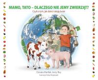 Mamo, tato dlaczego nie jemy zwierząt?. Autor: Donata Marfiak, Jerzy Rey. Dobreksiazki.pl Okładka książki Mamo, tato dlaczego nie jemy zwierząt?