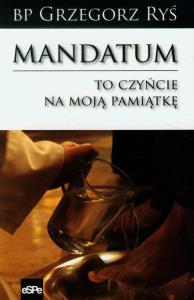 Mandatum. To czyńcie na moją pamiątkę. Autor: Bp. Grzegorz Ryś. Dobreksiazki.pl Okładka książki Mandatum. To czyńcie na moją pamiątkę
