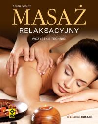 Masaż relaksacyjny. Wszystkie techniki Wyd II. Autor: Karin Schutt. Dobreksiazki.pl Okładka książki Masaż relaksacyjny. Wszystkie techniki Wyd II