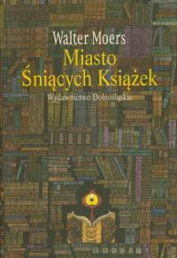 Miasto Śniących Książek. Autor: Walter Moers. Dobreksiazki.pl Okładka książki Miasto Śniących Książek