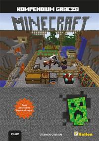 Minecraft. Kompendium gracza. Autor: Stephen O'Brien. Dobreksiazki.pl Okładka książki Minecraft. Kompendium gracza