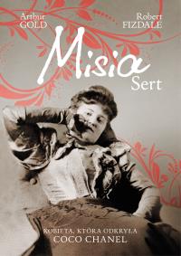 Misia Sert. Kobieta, która odkryła Coco Chanel. Autor: Robert Fizdale. Dobreksiazki.pl Okładka książki Misia Sert. Kobieta, która odkryła Coco Chanel