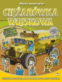 Młody Konstruktor. Ciężarówka Wojskowa DEBIT. Autor: Praca zbiorowa. Dobreksiazki.pl Okładka książki Młody Konstruktor. Ciężarówka Wojskowa DEBIT