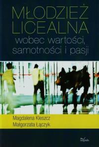 Młodzież licealna wobec wartości,samotności w.2014. Autor: Kleszcz Magdalena, Łączyk Małgorzata. Dobreksiazki.pl Okładka książki Młodzież licealna wobec wartości,samotności w.2014