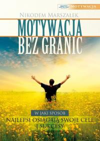 MOTYWACJA BEZ GRANIC-ZLOTE MYSLI. Autor: MARSZAŁEK NIKODEM. Dobreksiazki.pl Okładka książki MOTYWACJA BEZ GRANIC-ZLOTE MYSLI