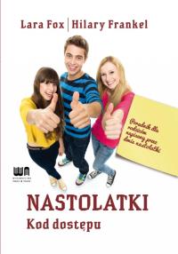 Nastolatki. Kod dostępu. Autor: Lara Fox, Hilary Frankel. Dobreksiazki.pl Okładka książki Nastolatki. Kod dostępu