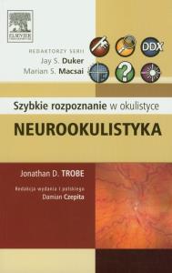 Neurookulistyka Szybkie rozpoznanie w okulistyce. Autor: Trobe Jonathan D.. Dobreksiazki.pl Okładka książki Neurookulistyka Szybkie rozpoznanie w okulistyce