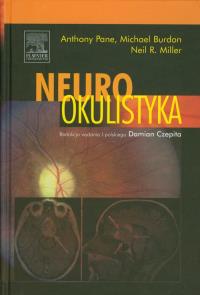 Neurookulistyka. Autor: Pane Anthony, Burdon Michael, Miller Neil R.. Dobreksiazki.pl Okładka książki Neurookulistyka