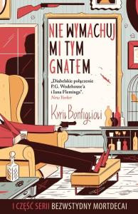 Nie wymachuj mi tym gnatem Bezwstydny Mordecai cz1. Autor: Bonfiglioli Kyril. Dobreksiazki.pl Okładka książki Nie wymachuj mi tym gnatem Bezwstydny Mordecai cz1