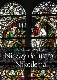 Niezwykłe lustro Nikodema. Autor: Andrzej Sochaj. Dobreksiazki.pl Okładka książki Niezwykłe lustro Nikodema