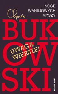 Noce waniliowych myszy. Wybór wierszy. Autor: Charles Bukowski. Dobreksiazki.pl Okładka książki Noce waniliowych myszy. Wybór wierszy
