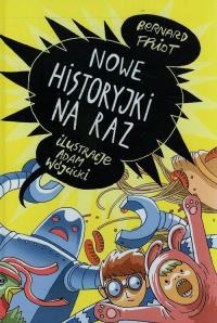 Nowe historyjki na raz. Autor: Friot Bernard. Dobreksiazki.pl Okładka książki Nowe historyjki na raz