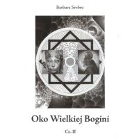 Oko Wielkiej Bogini Część 2. Autor: Srebro Barbara. Dobreksiazki.pl Okładka książki Oko Wielkiej Bogini Część 2