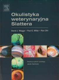 Okulistyka weterynaryjna Slattera. Autor: Maggs David J., Miller Paul E., Ofri Ron. Dobreksiazki.pl Okładka książki Okulistyka weterynaryjna Slattera